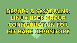 Famous DevOps & SysAdmins: Linux user group configuration for Git bare repository (2 Solutions!!) Profile