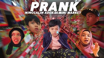 *DIA NANGIS* Prank Ninggalin Muntaz Sendiri Di Mini Market