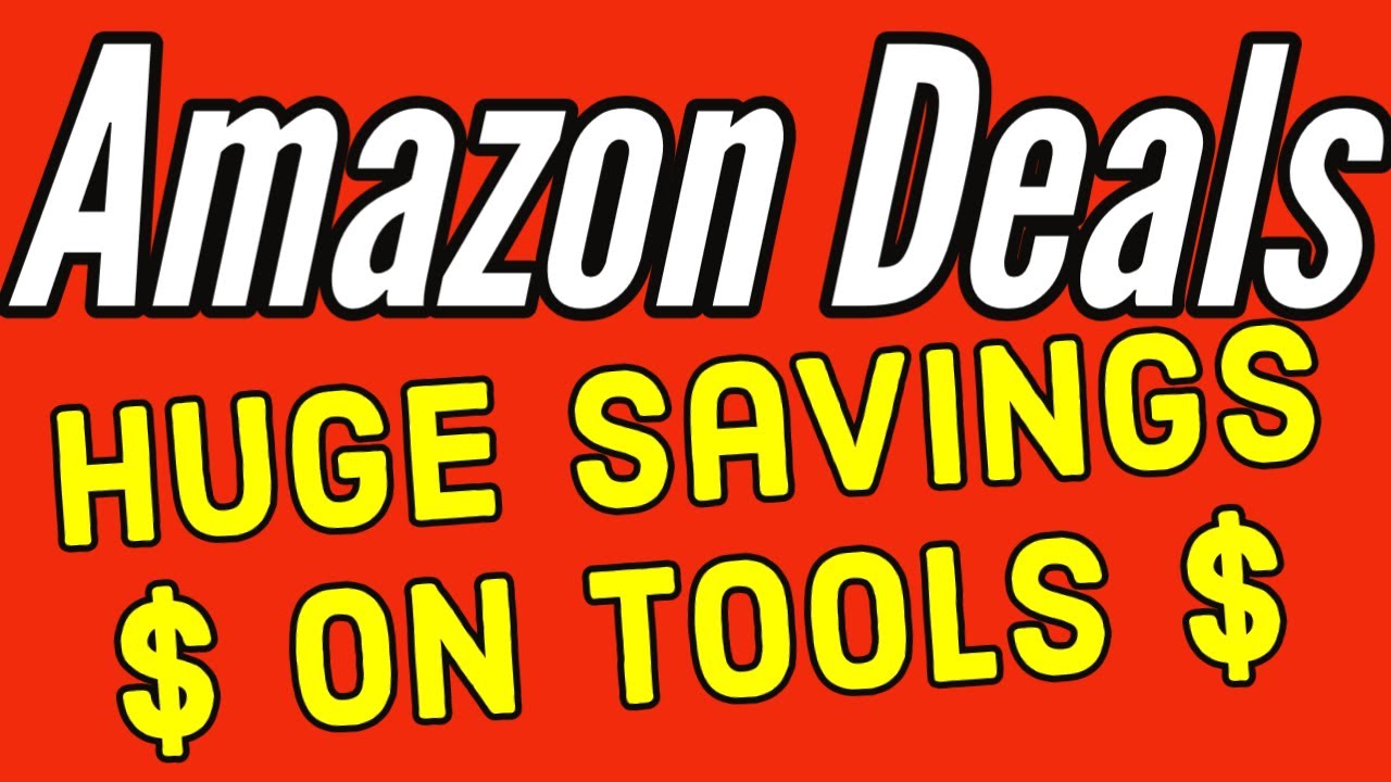Amazon Tool Deals of the Week Highly Discounted Tool Deals From