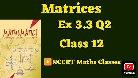 Class 12 Ex 3.3 Q2 Math | Matrices | Q2 Ex 3.3 Class 12 math | Ex 3.3 Q2 Class12 Math |