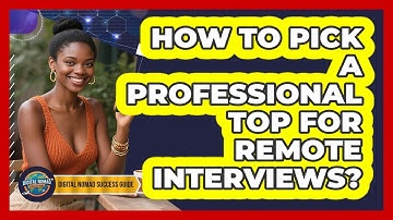 How To Pick A Professional Top For Remote Interviews?