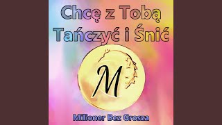 Milioner Bez Grosza - Chcę z Tobą tańczyć i śnić (Official Audio)
