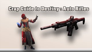 Crap Guide to Destiny   Auto Rifles