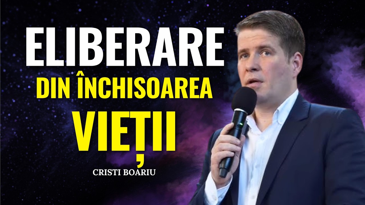 Cristi Boariu - ELIBERARE din ÎNCHISOAREA vieții - predici pentru suflet