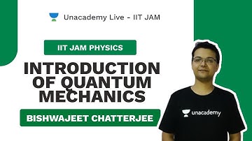 Introduction of Quantum Mechanics | Bishwajeet | JAM Physics | Unacademy Live