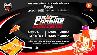 VBA Draft Combine Series l  Chặng VBA Combine Challenges - Day 1 (09/04)