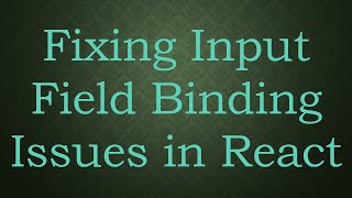 Famous Fixing Input Field Binding Issues in React Wealth