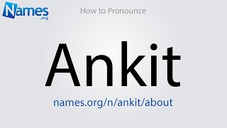 How to Pronounce Ankit