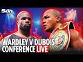LIVE: Wardley vs. Dubois press conference as heavyweight title fight set for May 9th