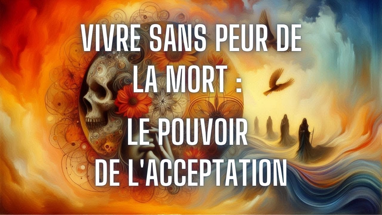 La peur de la mort : Comprendre, accepter et transcender - YouTube