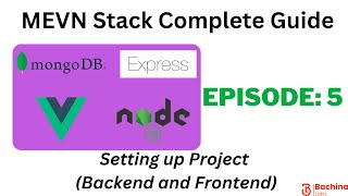 MEVN Stack Complete Guide  - EP 5 -Setting up Backend and Frontend | Bachina Labs EP63