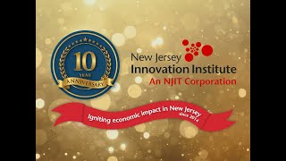 New Jersey Innovation Institute 10th Year Anniversary Celebration