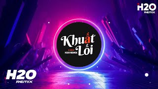 Khuất Lối (H2O Remix) - H-Kray | Anh Đi Về Bóng Tối Khuất Lối Hot TikTok Remix 2023