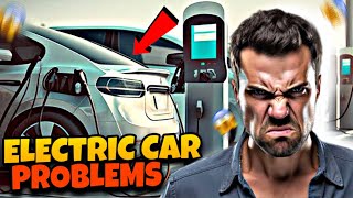 10 Major Problems With Electric Cars You Must Know Before Buying One