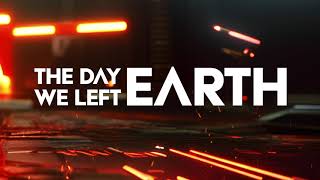 THE DAY WE LEFT EARTH  -  Dead On Arrival   (Official lyric)