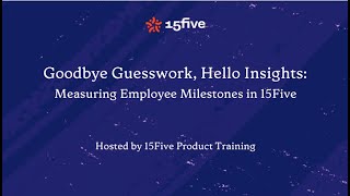 Goodbye Guesswork, Hello Insights: Measuring Employee Milestones in 15Five