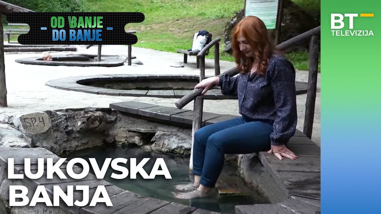 EMISIJA   OD BANJE DO BANJE   S05 EP06  LUKOVSKA BANJA              Balkantrip TV