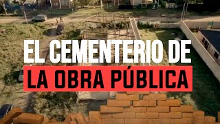 Las obras públicas de Alberto Fernández que nunca se terminaron | EL CEMENTERIO DE LA OBRA PÚBLICA