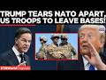 NATO COLLAPSE? Trump Planning Troop Pullbacks From Major NATO Based in Germany, Spain &amp; Italy
