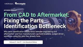 From CAD to Aftermarket: Fixing the Parts Identification Bottleneck Webinar