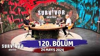 Survivor Ekstra 120. Bölüm | 24 Mayıs 2024 @SurvivorEkstra