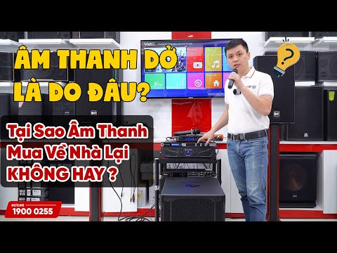 Video Âm thanh dở là do đâu ? Tại Sao Âm Thanh Mua Về Nhà... - youtube