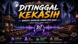 Download lagu DITINGGAL KEKASIH - Ghostly Gamelan Horeg EDM Bass - Deep Bass Jawa 2026