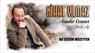 Nihat Yılmaz - İki Gözüm Müzeyyen