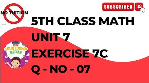 5 Class Math’s chapter 7 Exercise 7C Q No 7 | Class 5 MatH UNIT 7 EXERCISE 7C Q No 7