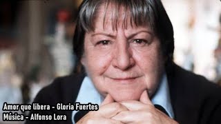 AMOR QUE LIBERA (GLORIA FUERTES - ALFONSO LORA)