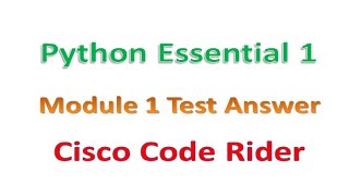 Python Essential 1 || Module 1 Test Answer || Cisco Code Rider