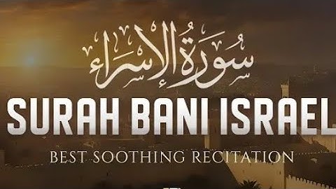 SurahBani Israel [Al-Isra] Full❤  With Arabic Text(HD)|سورة بنى اسرائيل|