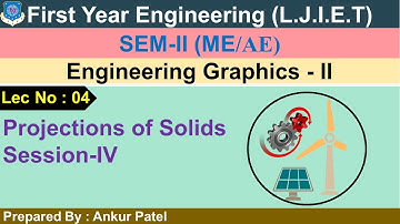 Lec-04_Projections of Solids Session-IV| Engineering Graphics II| First Year Engineering