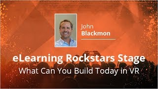 eLearning Rockstars Stage - What You Can Build Today in VR