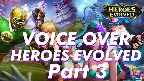 Voice Over Hero Heroes Evolved (part 3)