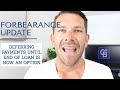 New Forbearance Update - Borrowers in forbearance can now defer all missed payments