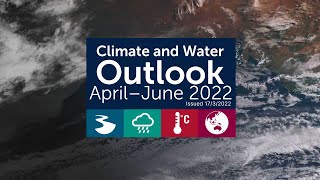 Climate and Water Outlook, issued 17 March 2022