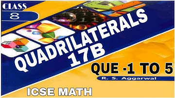 Quadrilaterals | Class 8th Math Exercise 17B Que. 1 To 5 | R.S.Aggrwal Math | ICSE MATH