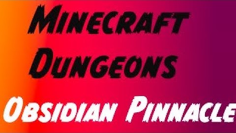 Minecraft Dungeons [Obsidian Pinnacle] Walkthrough