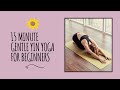 🌈 Embrace Stillness: A Gentle 15 Minute Yin Yoga Practice for Beginners 🌙 #selfcare #yinyoga #calm