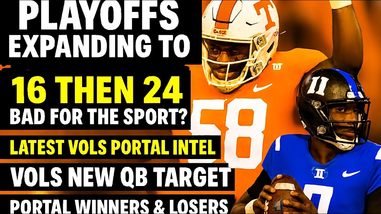 Will Vols land a starting QB in portal? Playoffs expanding to 16 teams? Portal intel and more!