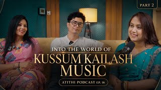 Into the WORLD of @KussumKailash 😍 || Atithi Podcast w/ Monjita Dutta || Part 2