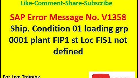 Message No. V1358 - Ship.condition 01 loading grp 0001 plant FIP1 stLoc FIS1 not defined