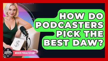 How Do Podcasters Pick The Best DAW? - Modern Podcaster Hub