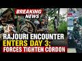 Rajouri encounter enters day 3; forces tighten cordon