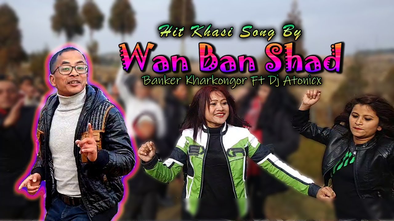 Wan Ban Shad  Hit Khasi Song By Banker Kharkongor U Kaitor Ft Dj Atonicx   Jingrwai Picnic