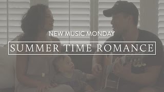 Summer Time Romance  - New Music Monday chords