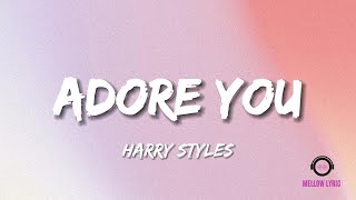 Harry Styles - Adore You (Lyrics - MELLOW LYRIC)
