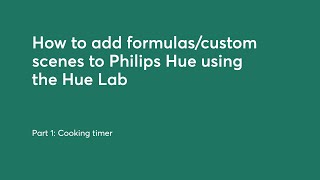 How to add formulas:custom scenes to Philips Hue using the Hue Lab  Part 1  Cooking timer