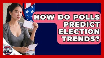 How Do Polls Predict Election Trends? - Election Central Channel